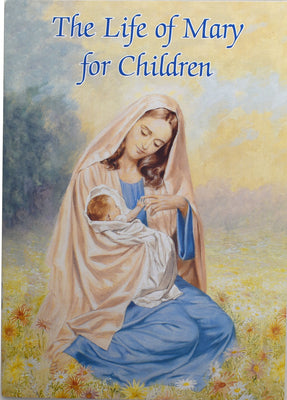 The Life of Mary for Children (Catholic Classics (Regina Press))